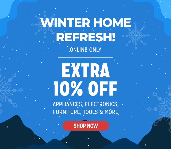 Winter Home Refresh! - Online Only - Extra 10% off Appliances and More - Ends 2/3 @ Noon